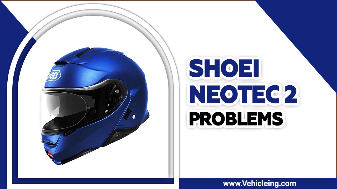 Shoei Neotec 2 Problems