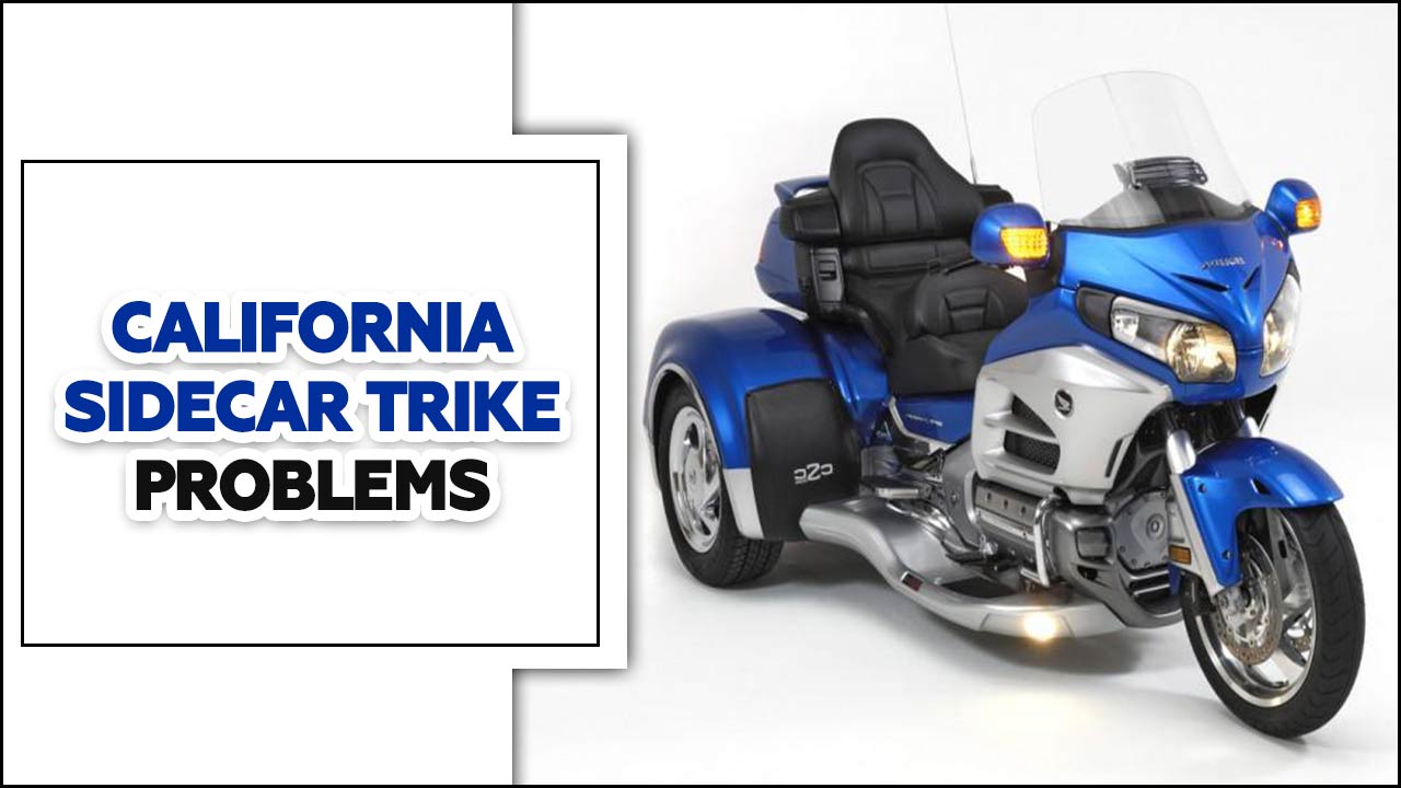 California Sidecar Trike Problems