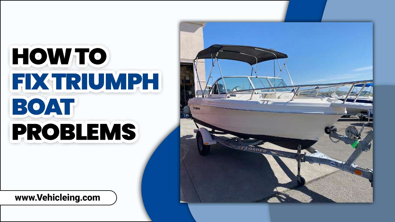 How To Fix Triumph Boat Problems